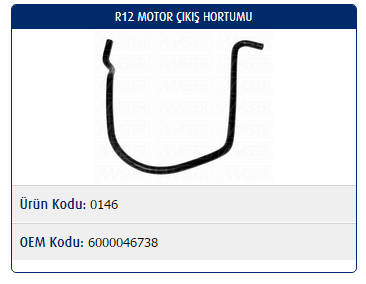 MOTOR ÇIKIŞ HORTUMU RENAULT R12