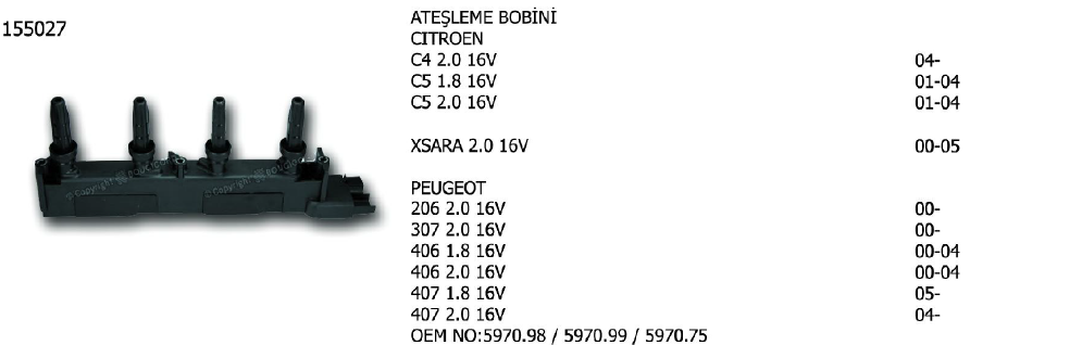 ATEŞLEME BOBİNİ PEUGEOT 206 00- / 307 02- / 406 99-00 / 407 04- / 806 00-02 / 807 02- / EXPERT 00- / FIAT SCUDO 00-06 / ULYSSE 02-11 / LANCIA PHEDRA 02-10 / CITROEN XSARA 00-05 / JUMPY 00-06 / JUMPER 94-02 / C5 01-04