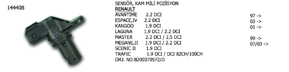 SENSÖR KAM MİLİ POZİSYON RENAULT KANGOO 01- / LAGUNA 01- / MASTER 00- / MEGANE 01-03 / SCENIC 0- / TRAFIC 01- / SKODA FABIA 99-07 / SUZUKI VITARA 05- / VOLVO S40 00-03 / V40 00-04 / OPEL MONZA 00- / VIVARO 06- / FIAT DOBLO 02