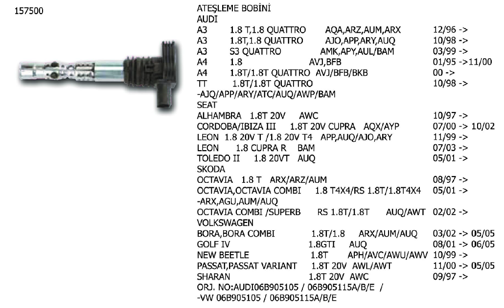 ATEŞLEME BOBİNİ VW BORA 00-05 / GOLF 97-05 / PASSAT 00-05 / POLO 05-09 / SKODA OCTAVIA 01-06 / SEAT LEON 02-06 / IBIZA 00-08 / TOLEDO 01-06 / AUDI A3 98-03 / A4 94-01 / A6 99-05 / A8 99-02