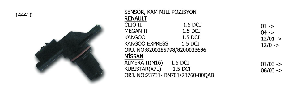 SENSÖR KAM MİLİ POZİSYON RENAULT CLIO 01- / KANGOO 05- / LAGUNA 05- / LOGAN 08- / MASTER 05- / MEGANE 05- / SCENIC 05- / SYMBOL II 08- / TRUCKS MASCOTT 04-10 / SUZUKI JIMNY 03- / OPEL MONZA 03- / DACIA DUSTER / LOGAN / NISSAN