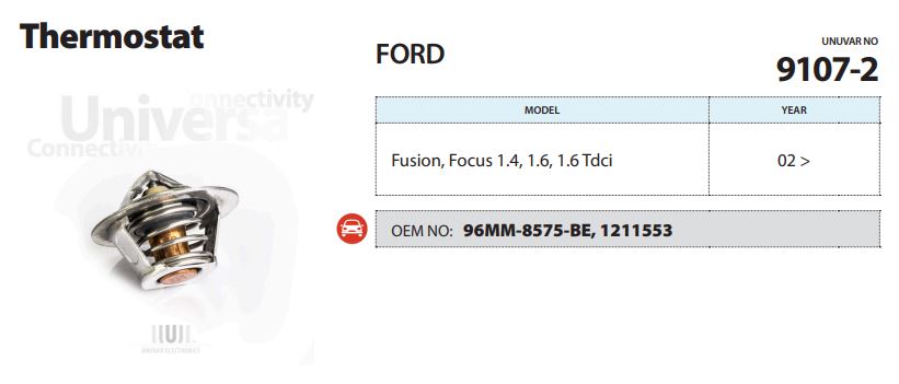 TERMOSTAT (82°C) FORD B-MAX 12- / C-MAX 10- / FIESTA 08- / FOCUS 04- / FUSION 02- / GRAND C-MAX 10- / MONDEO 07- / PUMA 97-02 / MAZDA 2 03- / 121 96-03 / VOLVO C30 06- / S40 05- / V50 05-