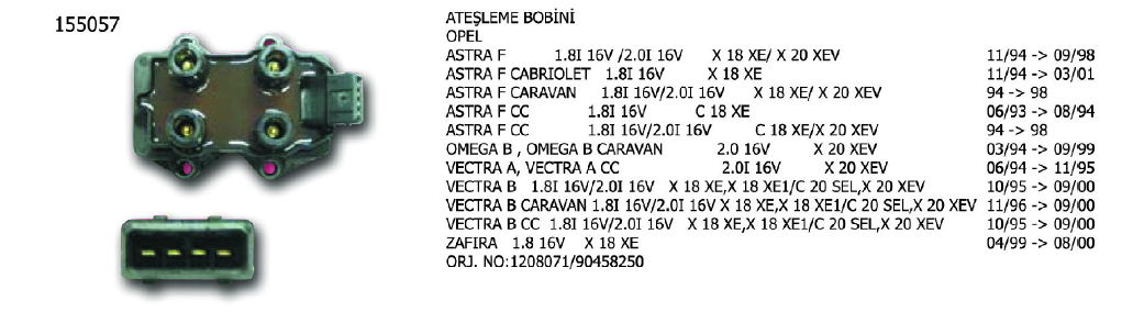 ATEŞLEME BOBİNİ OPEL ASTRA 1.8İ 94-98 / 2.0 98-05 / CALIBRA A 2.0 94-97 / OMEGA 2.0 94-99 / VECTRA A 1.8İ 95-00 / 2.0İ 95-00