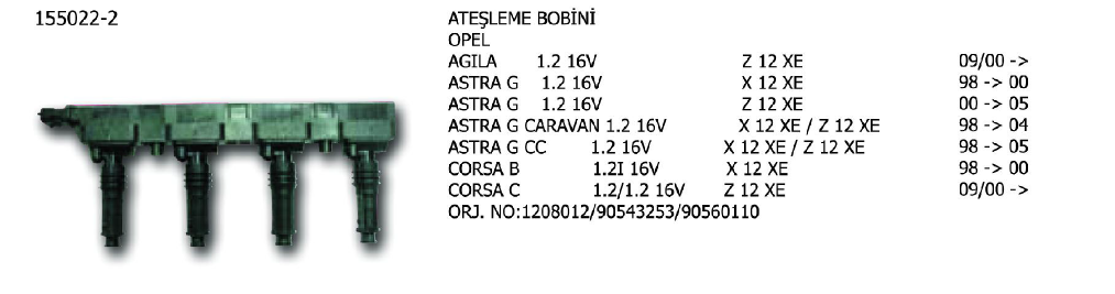 ATEŞLEME BOBİNİ OPEL AGILA 00-07 / ASTRA 05- / CORSA 10- / MERİVA 04-10 / TIGRA 04- / VECTRA 95-02 / ZAFİRA 00-05