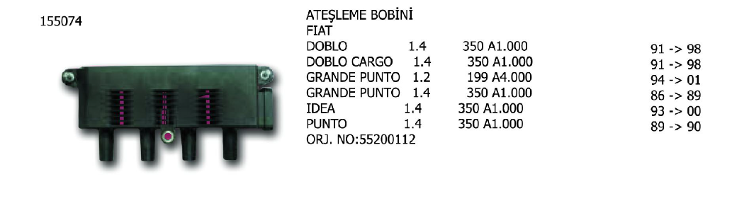 ATEŞLEME BOBİNİ FIAT DOBLO 1.4 05- / 500 09- / ALBEA 1.4- 96- / IDEA 1.4 04- / PALIO 1.4 96- / PANDA 09- / PUNTO 1.4 06-